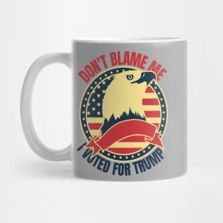 Don't Blame Me I Voted For Trump Mug